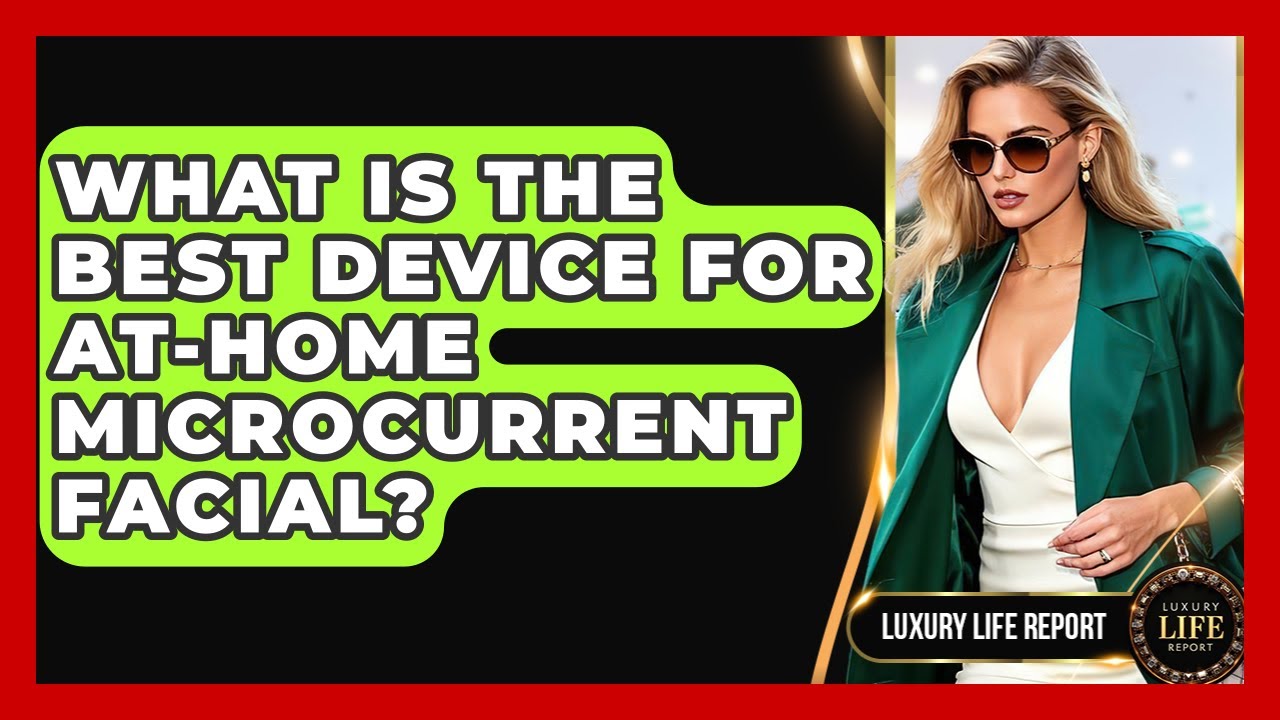 What Is The Best Device For At-home Microcurrent Facial? - Luxury Life Report