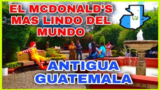 🔴 El McDonald&#39;s MÁS LINDO DEL MUNDO está en ANTIGUA GUATEMALA 🇬🇹