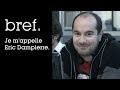 55  bref je mappelle eric dampierre