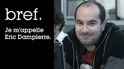 55 - Bref. Je m'appelle Eric Dampierre.