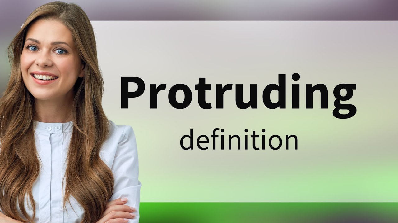 Protruding PROTRUDING Meaning YouTube Protruding PROTRUDING Meaning YouTube