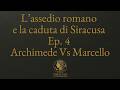 L'assedio romano e la caduta di Siracusa - Ep. 4 - Archimede Vs Marcello