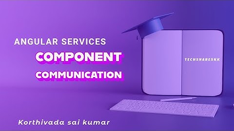 Component communication using service | Angular Services | Part - 4