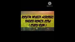 Rhythm musik aerobik faded remix low ( Lusy gym)