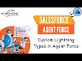 Episode 21: Custom Lightning Types in AgentForce- Part 1