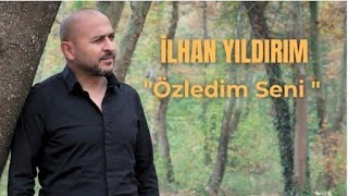 İlhan Yıldırım (Offical) ... Özledim Seni..