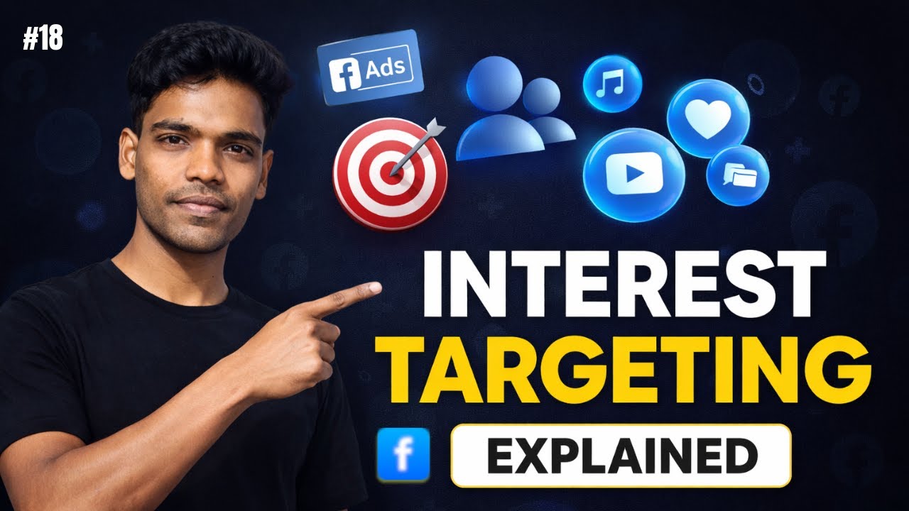 Interest Targeting Explained in Facebook Ads | Detailed Targeting Strategy 2026 | FB Ads Course #18