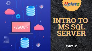 Introduction to Microsoft SQL Server | SQL Programming with MS SQL Server Tutorial | Uplatz