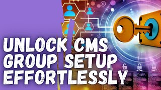 Get Started with CMS Identity & Access: Add a Group with Ease
