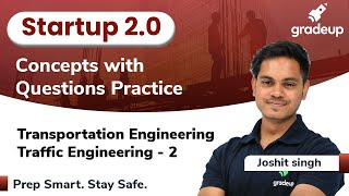 Traffic Engineering | Part 2 | Transportation Engineering | Startup 2.0 | Joshit Sir | Gradeup