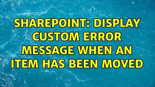 Sharepoint: Display custom error message when an item has been moved