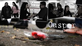 Casper - Kuharus Merelakanmu (Unofficial Video Clip)