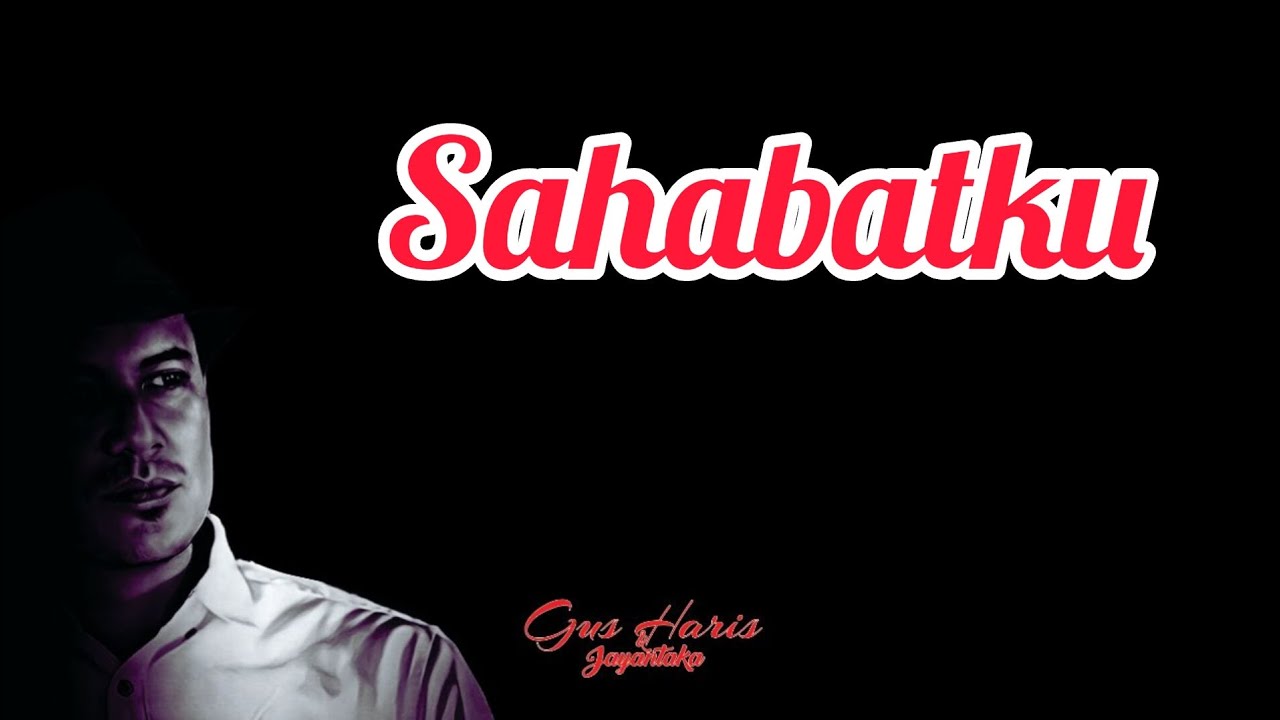 sahabatku lirik gus haris & jayantaka