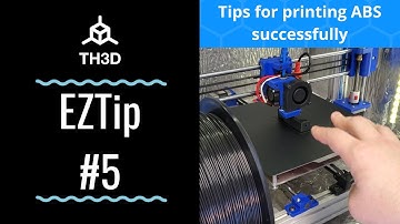 Tips for Printing ABS Successfully with your 3D Printer | EZTip #5