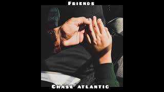 Friends - Chase Atlantic (slowed down)