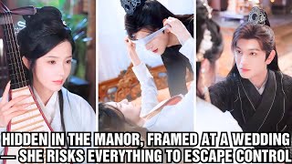 Hidden in the Manor, Framed at a Wedding — She Risks Everything to Escape Control