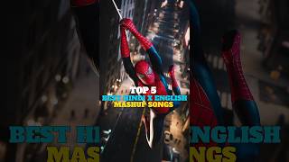 Top 5 English Hindi Mashup Songs People Naino Wale Die With A Smile Aawari