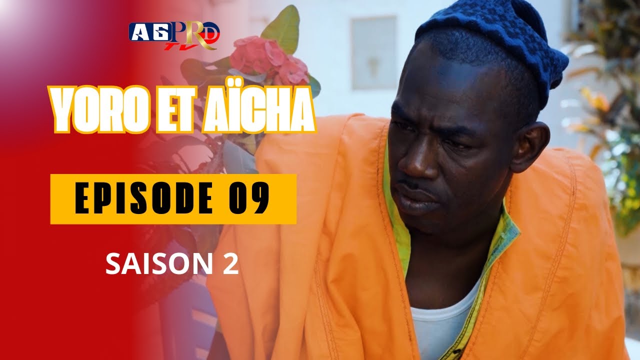 YORO ET AÏCHA EPISODE 9 SAISON 2