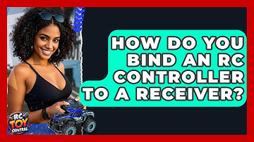 How do you bind an RC controller to a receiver? - RC Toy Central