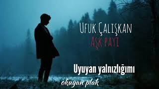 Ufuk Çalışkan - Aşk Payı (Lyrics/sözleri)