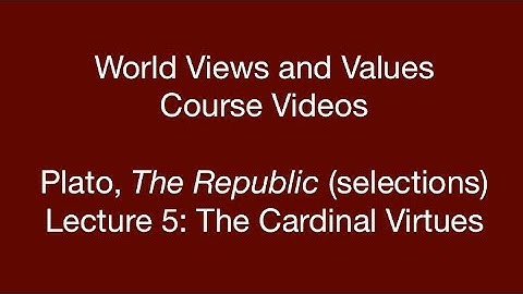 World Views and Values: Plato, Republic (lecture 5)