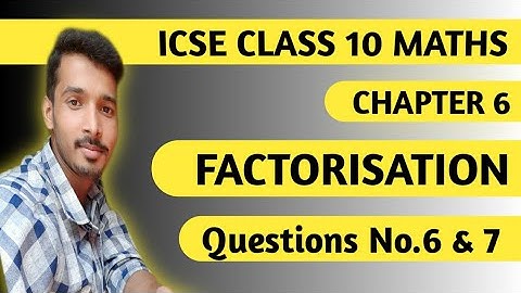Factorisation | ICSE Class 10 Maths Chapter 6 Factorization | Chapter 6 Class 10 M L Aggarwal ICSE