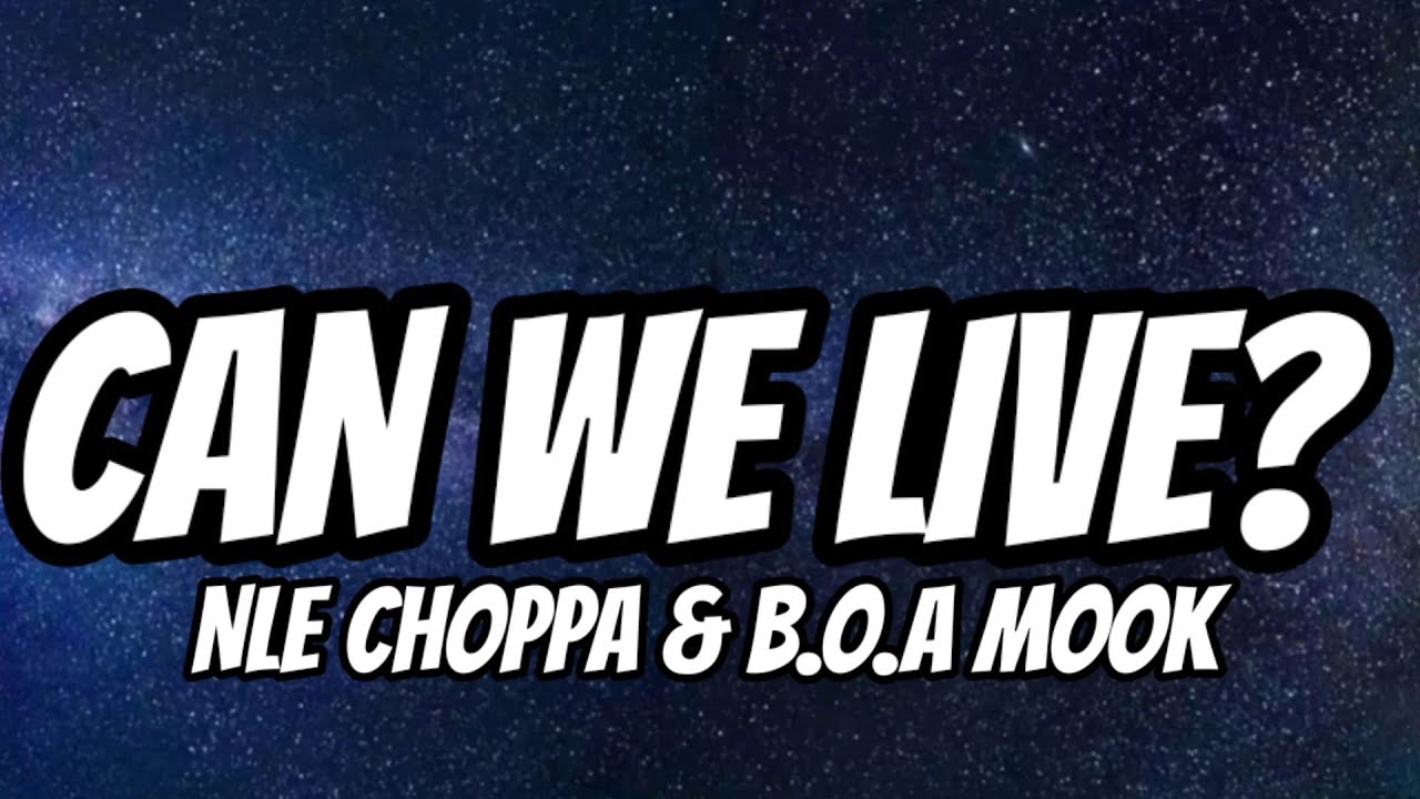 NLE Choppa & B.O.A Mook - CAN WE LIVE? (Lyrics) - YouTube