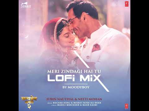 Meri Zindagi Hai Tu Lofi Mix (Remix By Moodyboy)