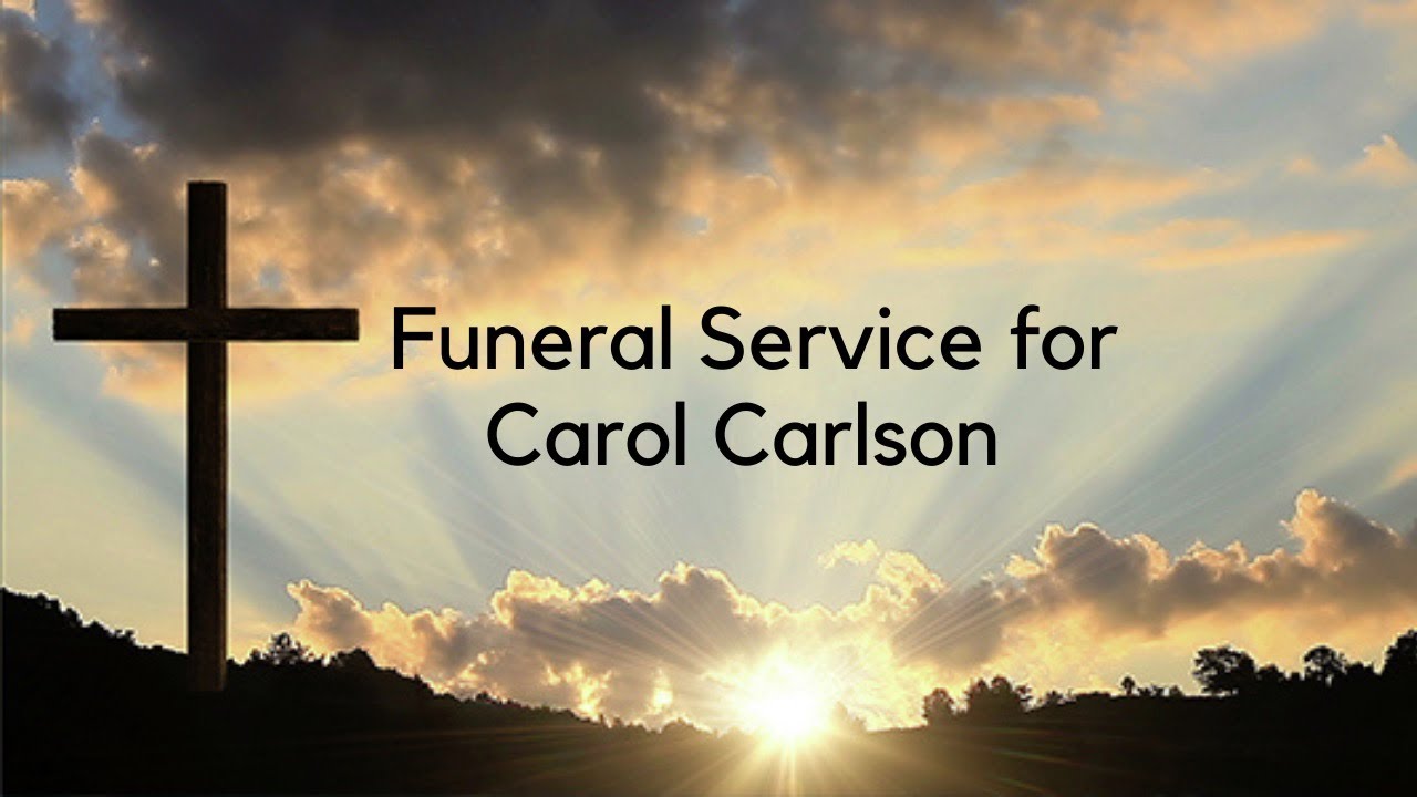 Carol Carlson Funeral Service 1100am 7/8/21 YouTube