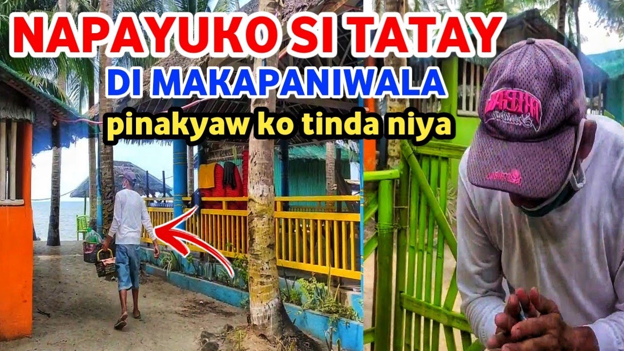 NAPAYUKO SI TATAY DI MAKAPANIWALA PINAKYAW KO TINDA NIYANG PUTO BOM BOM