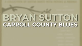 Bryan Sutton - Carroll County Blues (Official Audio)