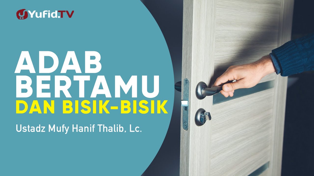 Adab Bertamu dan Bisik-bisik - Ustadz Mufy Hanif Thalib, Lc. - Ceramah Agama