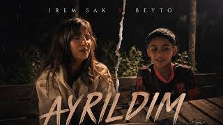 Beyto X İrem Sak - Ayrıldım (Düet)