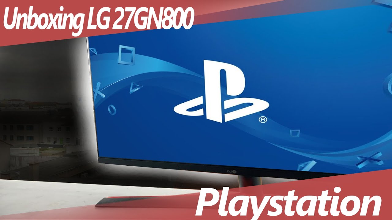 Unboxing LG 27GN800 - Playstation 120Hz 