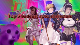 Top 5 baddest (female) apex legends characters