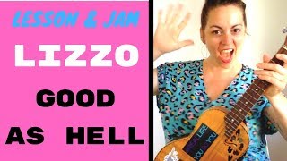 GOOD AS HELL - LIZZO UKULELE LESSON / JAM - Plus Hair Flips & Windmill Strum