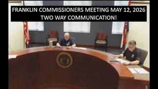 Commissioners Meeting May 12, 2026 -Two Way Communication !!