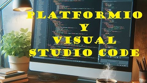 Arduino en Visual Studio Code con PlatformIO | Guía