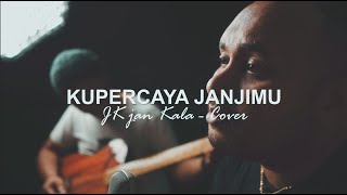 Kupercaya Janjimu - Maria Shandi (Cover) by JK Jan Kala