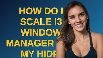 Unix: How do I scale i3 window manager for my HiDPI display?