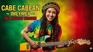 Cabe Cabean Imeymey Ska Reggae Cover Version
