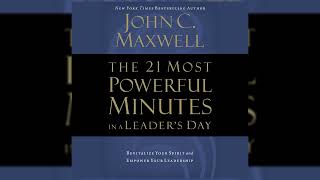 THE 21 MOST POWERFUL MINUTES IN A LEADER'S DAY by John Maxwell Audiobooks