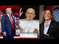 Papa afunguka kuhusu Trump na Kamala Harris ‘Wote ni waovu, ila mchagueni aliye na uovu kidogo’