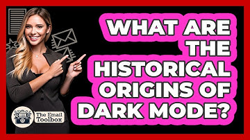 What Are The Historical Origins Of Dark Mode? - TheEmailToolbox.com