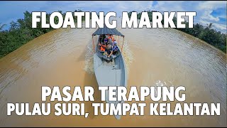 1ST MALAYSIA FLOATING MARKET | PASAR TERAPUNG PULAU SURI, TUMPAT KELANTAN