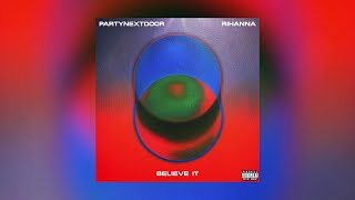 PARTYNEXTDOOR \& Rihanna - BELIEVE IT (8D AUDIO) [BEST VERSION]