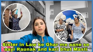 Sister in Law ke Ghar me aane se aayi Raunak and kari bhut Masti 😇