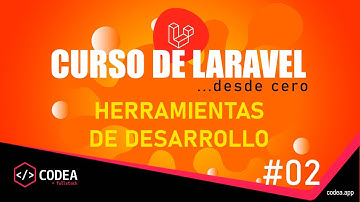¿Qué herramientas de Desarrollo podemos usar en Laravel? CURSO LARAVEL