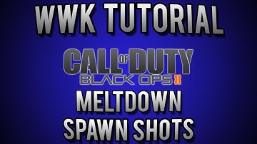 Black Ops 2 - Tutorial Episode #7 - Meltdown (Spawn Shots)