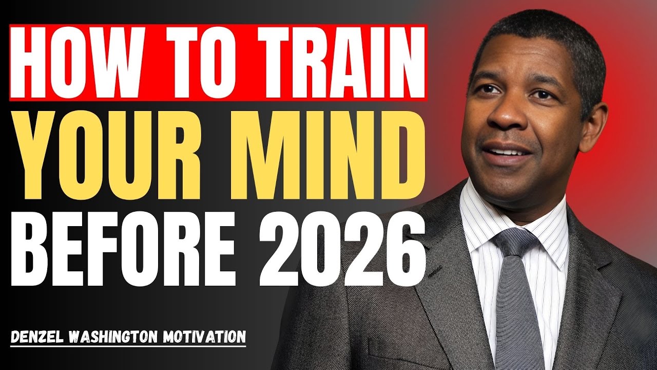 HOW TO TRAIN YOUR MIND BEFORE 2026 | DENZEL WASHINGTON POWERFUL MOTIVATION 🔥🧠